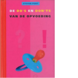 De do's en don'ts van de opvoeding